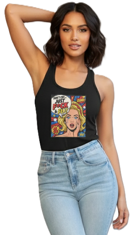 Don't Cry Just F@ck & Fly - Tank Top