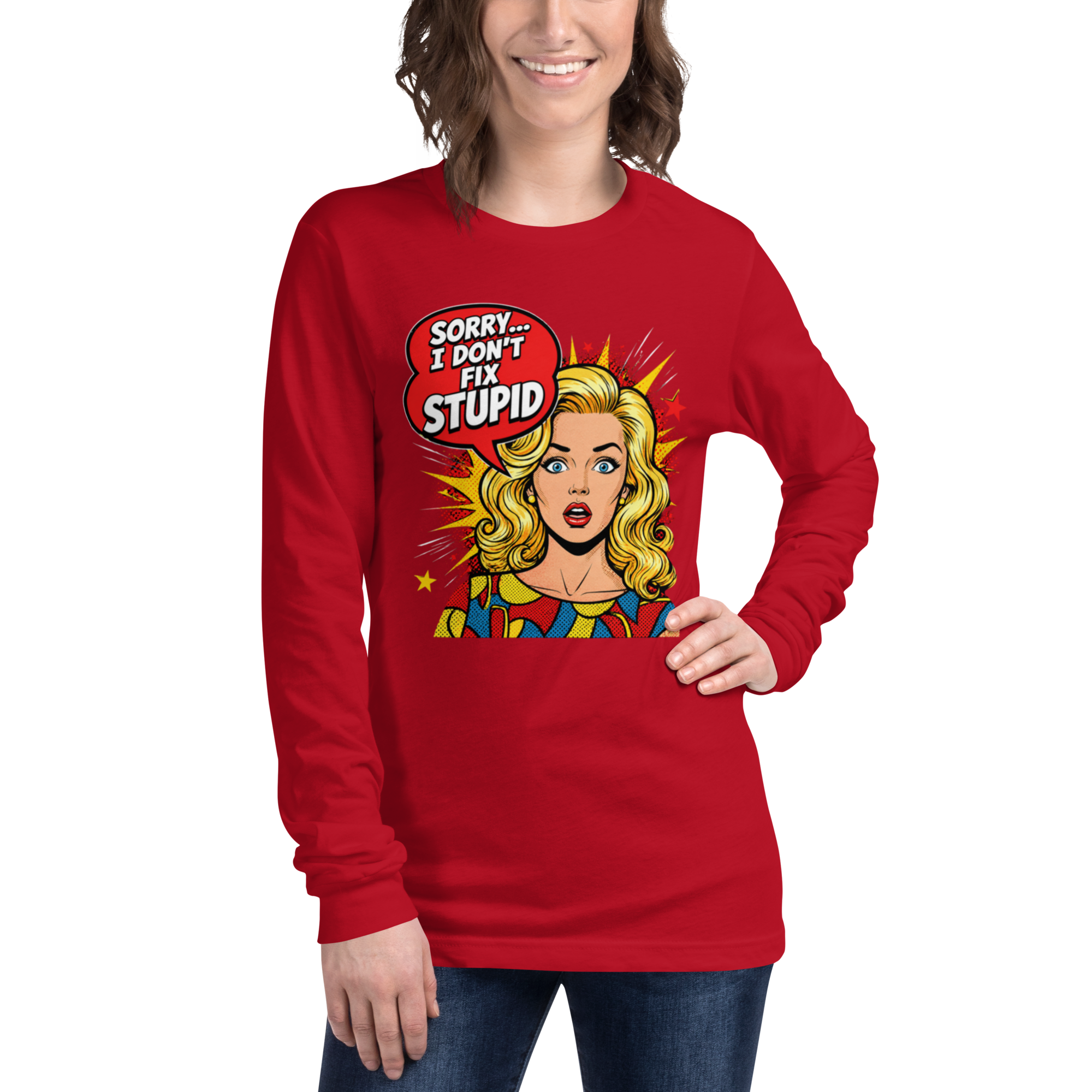 Sorry, I Don' Fix Stupid - Long Sleeve Tee