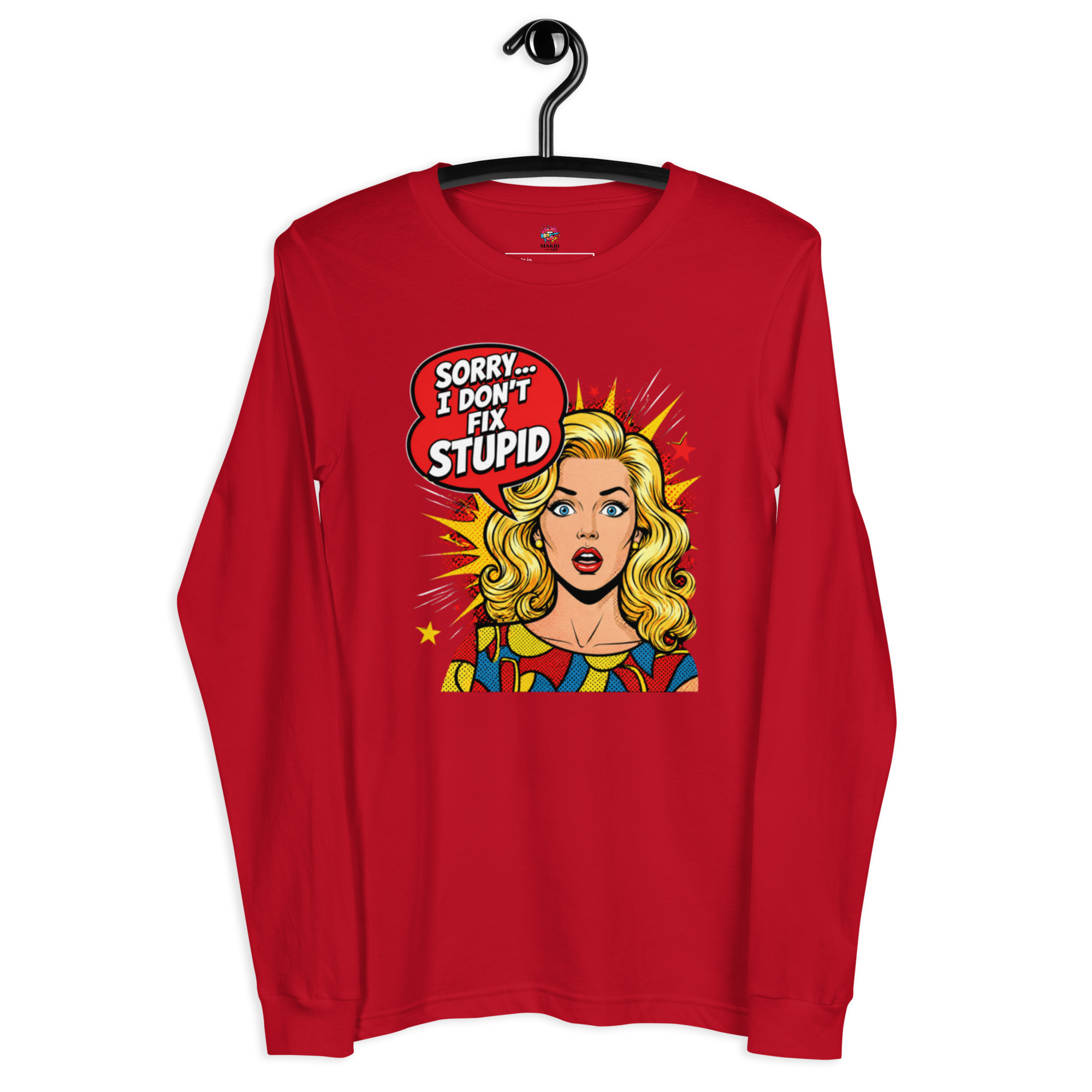 Sorry, I Don' Fix Stupid - Long Sleeve Tee