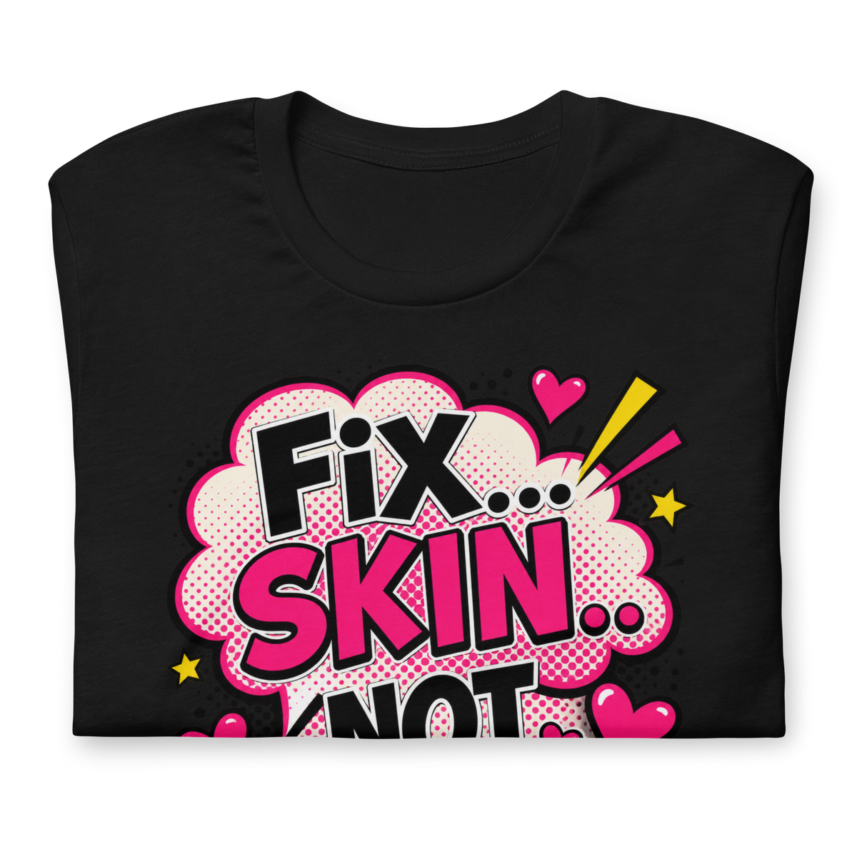 Fix Skin Not Men – Funny Skincare T-shirt