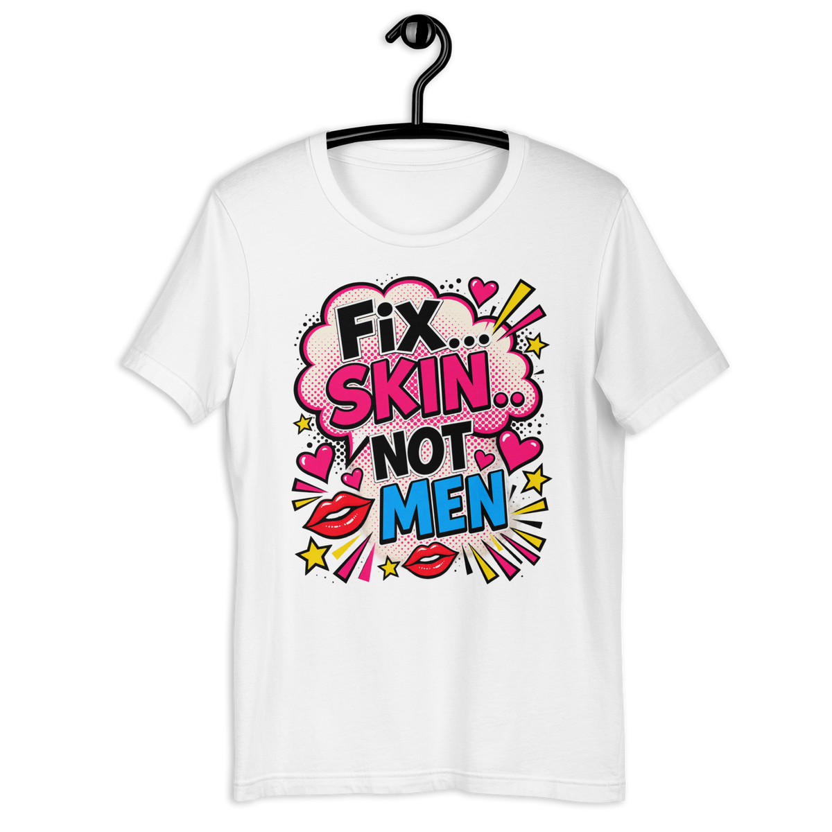 Fix Skin Not Men – Funny Skincare T-shirt