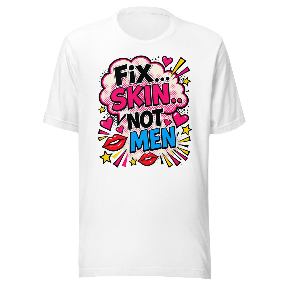 Fix Skin Not Men – Funny Skincare T-shirt