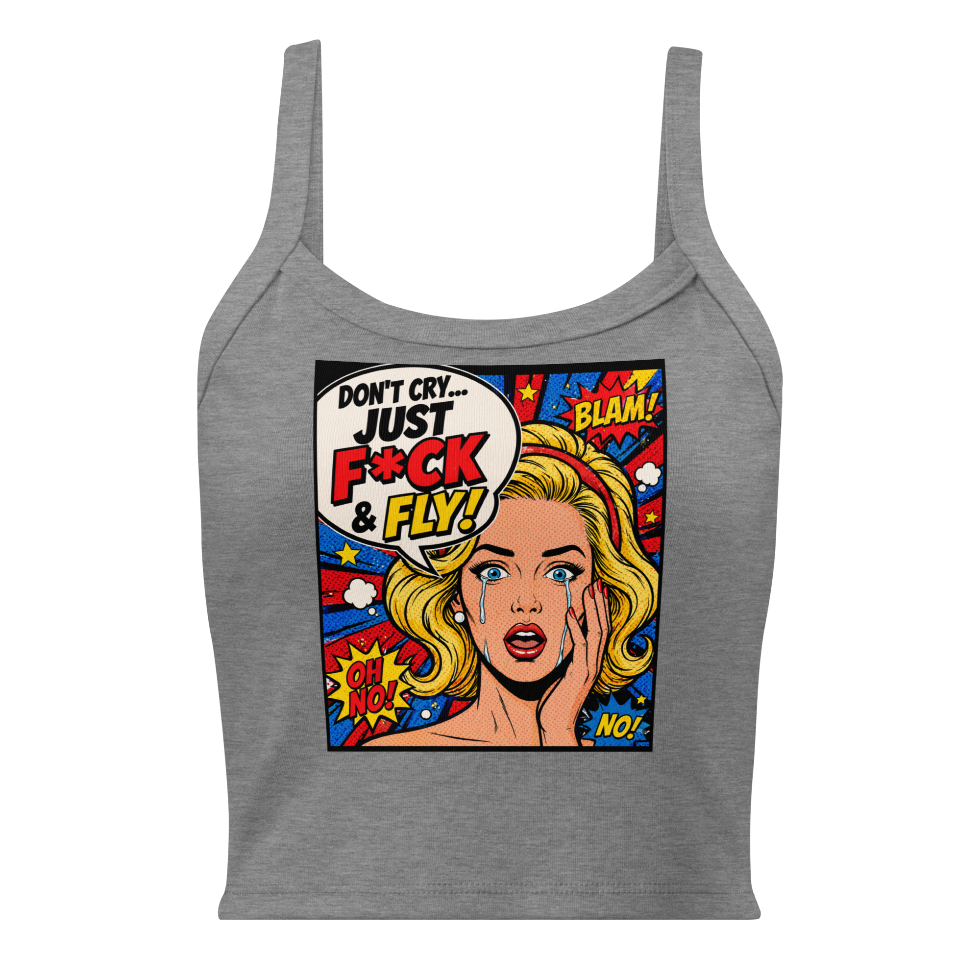 Don't Cry Just F@ck & Fly - Tank Top