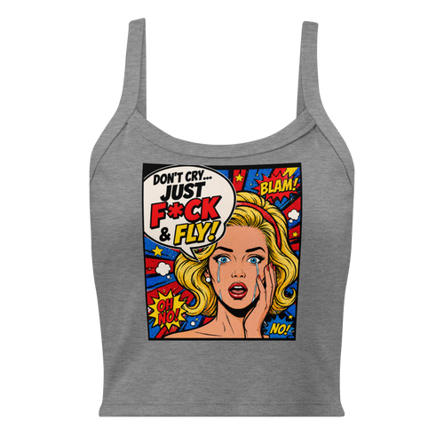 Don't Cry Just F@ck & Fly - Tank Top