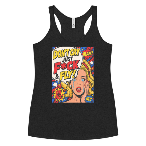 Don't Cry Just F@ck & Fly - Tank Top