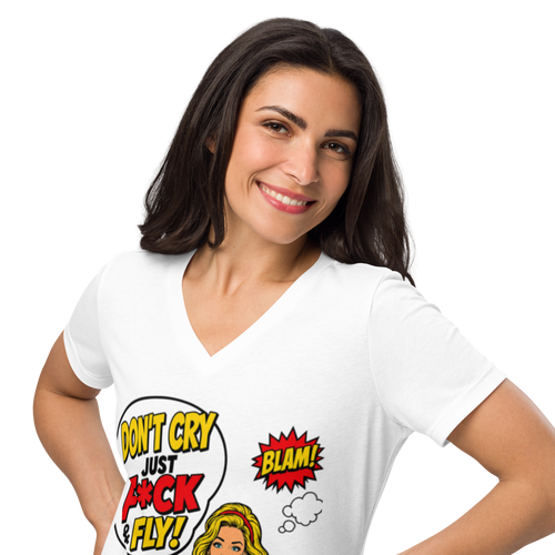 Don't Cry Just F@ck &  Fly -V-neck t-shirt
