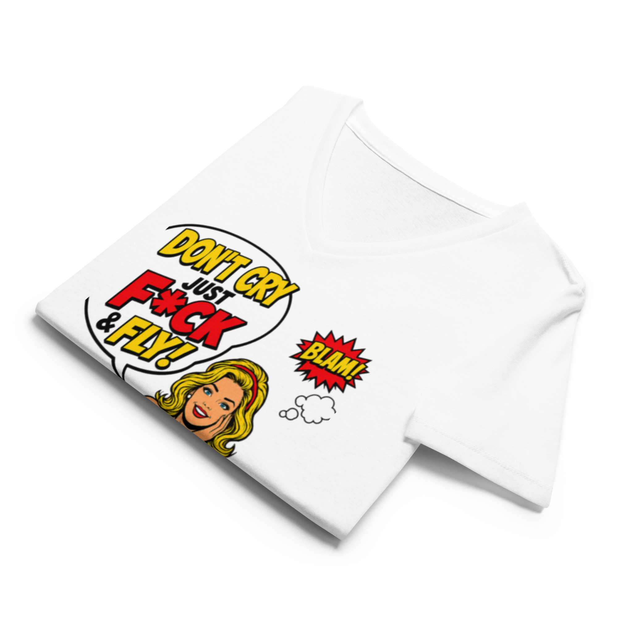 Don't Cry Just F@ck &  Fly -V-neck t-shirt